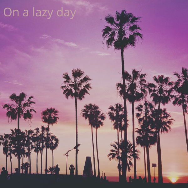 On a Lazy Day