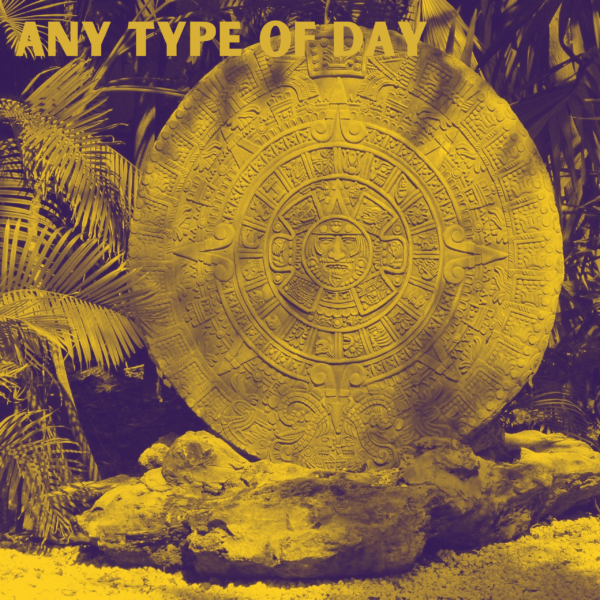 Any Type Of Day